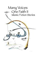 Many Voices, One Faith II - Islamic Fiction Stories
