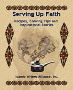 Serving Up Faith: Recipes-Cooking Tips-Inspirational Stories