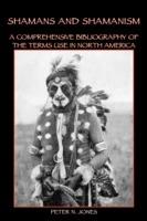 Shamans and Shamanism: A Comprehensive Bibliography of the Terms Use in North America