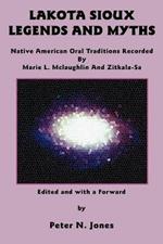 Lakota Sioux Legends and Myths: Native American Oral Traditions Recorded by Marie L. Mclaughlin and Zitkala-Sa