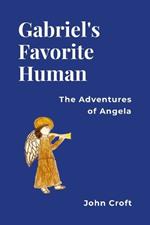 Gabriel's Favorite Human: The Adventures of Angela