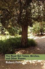 The Road Not Taken, Birches, and Other Poems