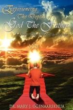 Experiencing the Depths of God the Father: A Deeper Understanding of the Godhead