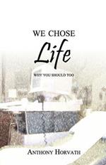 We Chose Life: Why You Should Too