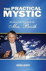 The Practical Mystic: Life-Lessons from Conversations with Mrs. Booth