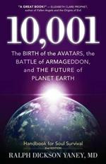 10,001: The Birth of the Avatars, the Battle of Armageddon, and the Future of Planet Earth