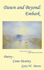 Dawn and Beyond: Embark - Poetry Come Destiny