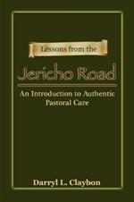 Lessons from the Jericho Road: An Introduction to Authentic Pastoral Care