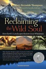 Reclaiming the Wild Soul: How Earth's Landscapes Restore Us to Wholeness