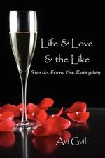 Life & Love & the Like: Stories From the Everyday