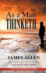 As a Man Thinketh: A Guide to Unlocking the Power of Your Mind