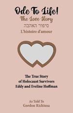 Ode To Life!: The Love Story of Holocaust Survivors Eddy and Eveline Hoffman