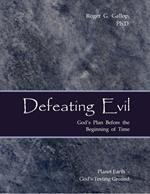 Defeating Evil - God's Plan Before the Beginning of Time