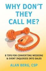 Why Don't They Call Me?: 8 Tips for converting wedding & event inquiries into sales