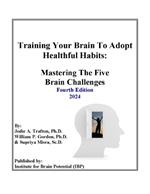 Training Your Brain To Adopt Healthful Habits: Mastering The Five Brain Challenges