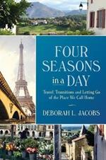 Four Seasons in a Day: Travel, Transitions and Letting Go of the Place We Call Home