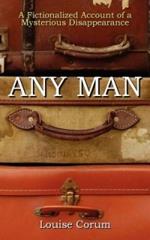 Any Man: A Fictionalized Account of a Mysterious Disappearance