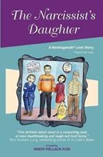 The Narcissist's Daughter: A Meshugenah Love Story