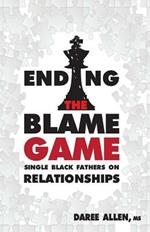 Ending the Blame Game: Single Black Fathers on Relationships