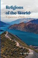 Religions of the World: A Question of Faith