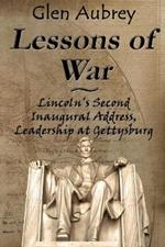 Lessons of War: Lincoln's Second Inaugural Address, Leadership at Gettysburg