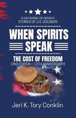 When Spirits Speak: A Gathering of Heroes Stories of U.S. Soldiers