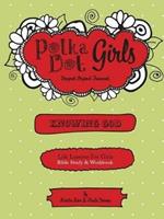 Polka Dot Girls, Knowing God, Bible Study & Workbook