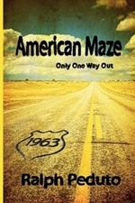 American Maze: Only One Way Out