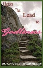 Choices That Lead to Godliness