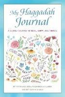 My Haggadah Journal: A Guided Journey to Heal, Grow, and Thrive