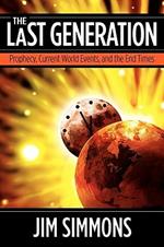 The Last Generation: Prophecy, Current World Events, and the End Times