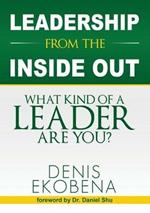 Leadership from the Inside Out: What Kind of a Leader are You?