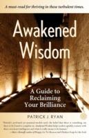 Awakened Wisdom: A Guide to Reclaiming Your Brilliance