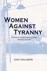 Women Against Tyranny: Poems of Resistance During the Holocaust