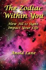 The Zodiac Within You: How All 12 Signs Impact Your Life