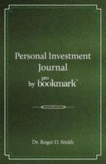 Personal Investment Journal by proBookmark: A stock market research guide for the frustrated individual investor who cannot follow the cryptic methods of gurus, does not have a super computer in the basement, and cannot spend 10 hours a day studying the market