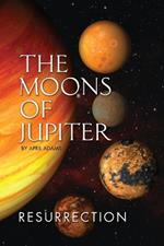 The Moons of Jupiter: Ressurection