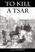 To Kill a Tsar