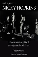 And on Piano ...Nicky Hopkins: The Extraordinary Life of Rock's Greatest Session Man