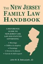 The New Jersey Family Law Handbook: A Reference Guide to New Jersey Case Law and Statutes