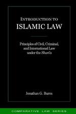 Introduction to Islamic Law: Principles of Civil, Criminal, and International Law under the Shari'a