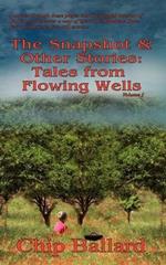 The Snapshot & Other Stories: Tales of Flowing Wells