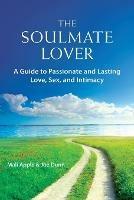 The Soulmate Lover: A Guide to Passionate and Lasting Love, Sex, and Intimacy - Mali Apple,Joe Dunn - cover