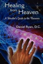 Healing from Heaven: A Healer's Guide to the Universe