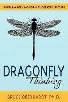 Dragonfly Thinking: Problem Solving for a Successful Future