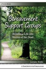 Bereavement Support Groups: Breathing Life into Stories of the Dead