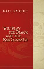 You Play the Black and the Red Comes Up