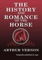 The History and Romance of the Horse