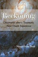 Reckoning: Discoveries after a Traumatic Near-Death Experience