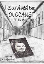 I Survived The Holocaust: My Life In Poetry